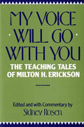 My Voice Will Go with You: The Teaching Tales of Milton H. Erickson - Paperback