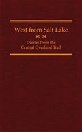 West from Salt Lake, Volume 23: Diaries from the Central Overland Trail - Hardcover
