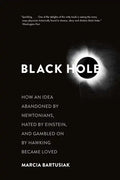 Black Hole: How an Idea Abandoned by Newtonians, Hated by Einstein, and Gambled on by Hawking Became Loved - Paperback
