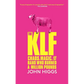 The Klf: Chaos, Magic, and the Band Who Burned a Million Pounds - Paperback