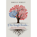 If the Bough Breaks . . .: When Faith and Politics Bend a Family Tree to Its Breaking Point - Paperback