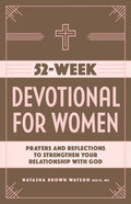 52-Week Devotional for Women: Prayers and Reflections to Strengthen Your Relationship with God - Paperback