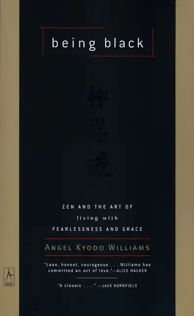 Being Black: Zen and the Art of Living with Fearlessness and Grace - Paperback