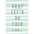 Okay Let's Do This. 30-Day Social Media Detox: The ultimate self-care checklist to become more productive, healthy and happy. - Paperback