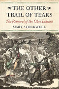 The Other Trail of Tears: The Removal of the Ohio Indians - Paperback