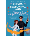 Knives, Seasoning, and a Dash of Love - Paperback