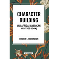 Character Building (an African American Heritage Book) - Paperback