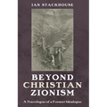 Beyond Christian Zionism: A Travelogue of a Former Idealogue - Paperback