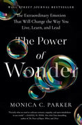The Power of Wonder: The Extraordinary Emotion That Will Change the Way You Live, Learn, and Lead - Hardcover
