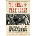 To Hell on a Fast Horse Updated Edition: The Untold Story of Billy the Kid and Pat Garrett - Paperback
