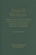 Food Is Medicine, Volume 2: Edible Plant Foods, Fruits, and Spices from A to Z: Evidence for Their Healing Properties - Hardcover