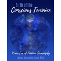 Birth of the Conscious Feminine: A New Era of Feminine Sovereignty - Paperback