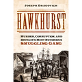Hawkhurst: Murder, Corruption, and Britain's Most Notorious Smuggling Gang - Paperback