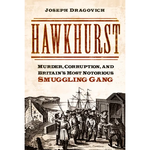 Hawkhurst: Murder, Corruption, and Britain's Most Notorious Smuggling Gang - Paperback
