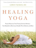 Healing Yoga: Proven Postures to Treat Twenty Common Ailments from Backache to Bone Loss, Shoulder Pain to Bunions, and More - Paperback