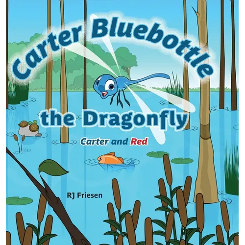 Carter Bluebottle the Dragonfly: Carter and Red - Hardcover