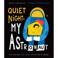 Quiet Night, My Astronaut: The First Days (and Nights) of the War in Ukraine - Hardcover