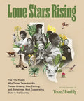 Lone Stars Rising: The Fifty People Who Turned Texas Into the Fastest-Growing, Most Exciting, And, Sometimes, Most Exasperating State in the Country - Hardcover