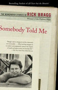 Somebody Told Me: The Newspaper Stories of Rick Bragg - Paperback