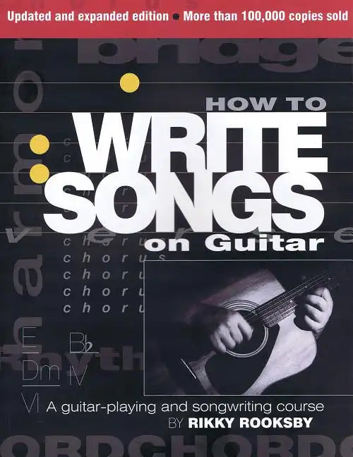 How to Write Songs on Guitar: A Guitar-Playing and Songwriting Course - Paperback