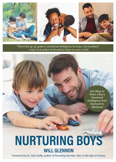 Nurturing Boys: 200 Ways to Raise a Boy's Emotional Intelligence from Boyhood to Manhood (Communication, Emotions & Feelings) - Paperback