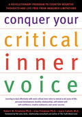 Conquer Your Critical Inner Voice: A Revolutionary Program to Counter Negative Thoughts and Live Free from Imagined Limitations - Paperback