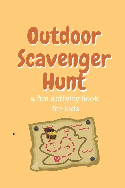 Outdoor Scavenger Hunt a fun activity book for kids: 80 page 6x9 yellow book with a different treasure on each page. Find the treasure draw it and des - Paperback