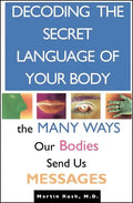 Decoding the Secret Language of Your Body: The Many Ways Our Bodies Send Us Messages - Paperback