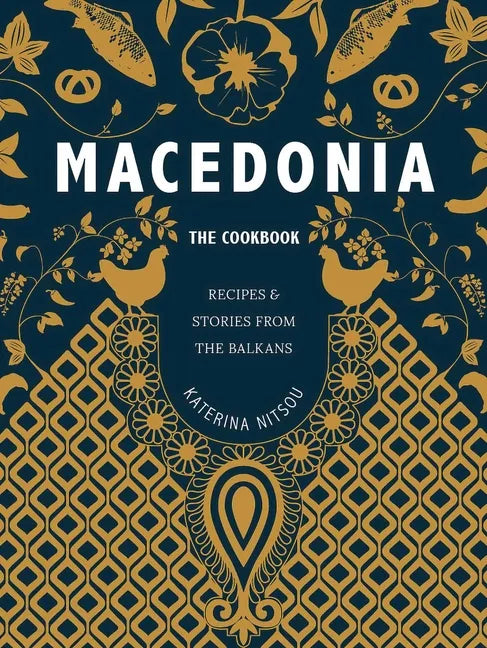 Macedonia: The Cookbook: Recipes and Stories from the Balkans - Hardcover