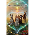 Healing - The Shaman's Way - Book 6 - Animal Chakras - Paperback