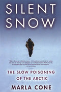 Silent Snow: The Slow Poisoning of the Arctic - Paperback