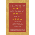 A Catalog of Benevolent Items: Li Shizhen's Compendium of Classical Chinese Knowledge - Hardcover