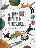 A Funny Thing Happened After School . . . - Hardcover