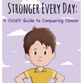 Stronger Every Day: A Child's Guide to Conquering Cancer - Hardcover