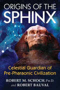 Origins of the Sphinx: Celestial Guardian of Pre-Pharaonic Civilization - Paperback