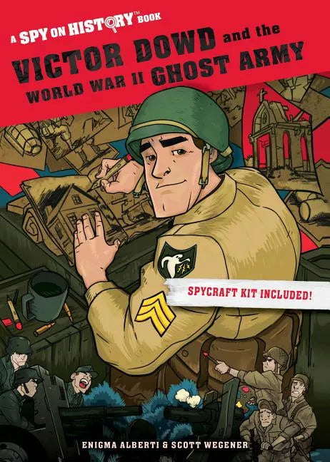 Victor Dowd and the World War II Ghost Army: A Spy on History Book - Paperback