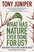 What Has Nature Ever Done for Us? How Money Really Does Grow on Trees: How Money Really Does Grow on Trees - Paperback