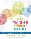The Queer and Transgender Resilience Workbook: Skills for Navigating Sexual Orientation and Gender Expression - Paperback