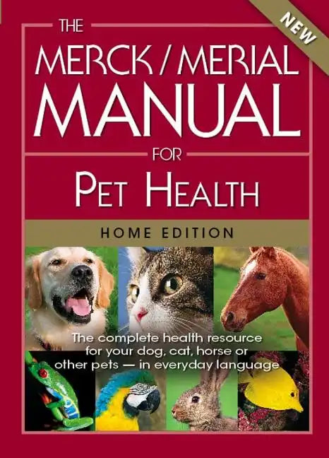 The Merck/Merial Manual for Pet Health: The Complete Health Resource for Your Dog, Cat, Horse or Other Pets - In Everyday Language - Paperback