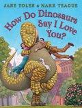 How Do Dinosaurs Say I Love You? - Hardcover