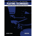Playing Techniques - Book 4: A Complete Curriculum for Contemporary Drum Set Skills - Paperback