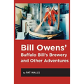 Bill Owens' Buffalo Bill's Brewery and Other Adventures - Paperback