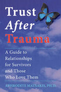 Trust After Trauma: A Guide to Relationships for Survivors and Those Who Love Them - Paperback