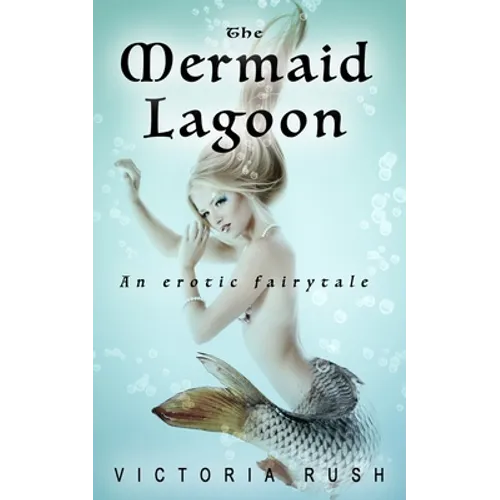 The Mermaid Lagoon: Adult Fairy Tales ( Fantasy Erotica ) - Paperback