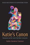 Katie's Canon: Womanism and the Soul of the Black Community, Revised and Expanded 25th Anniversary Edition - Hardcover