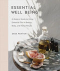 Essential Well Being: A Modern Guide to Using Essential Oils in Beauty, Body, and Home Rituals - Hardcover