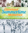 Cleveland Summertime Memories: A Warm Look Back - Paperback
