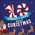 10 Things I Love about Christmas: A Christmas Book for Kids and Toddlers - Hardcover