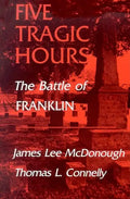 Five Tragic Hours: The Battle of Franklin - Paperback