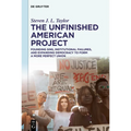 The Unfinished American Project: Founding Sins, Institutional Failures, and Expanding Democracy to Form a More Perfect Union - Hardcover